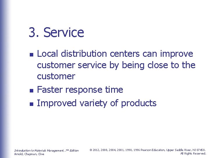 3. Service n n n Local distribution centers can improve customer service by being