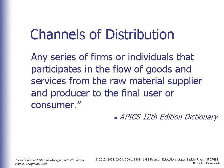Channels of Distribution Any series of firms or individuals that participates in the flow