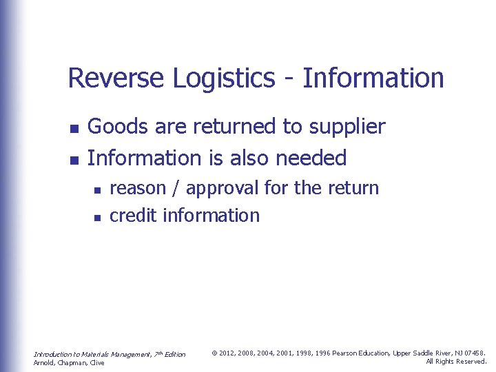 Reverse Logistics - Information n n Goods are returned to supplier Information is also