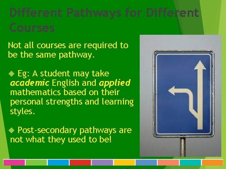 Different Pathways for Different Courses Not all courses are required to be the same