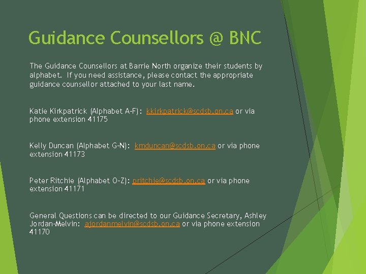Guidance Counsellors @ BNC The Guidance Counsellors at Barrie North organize their students by