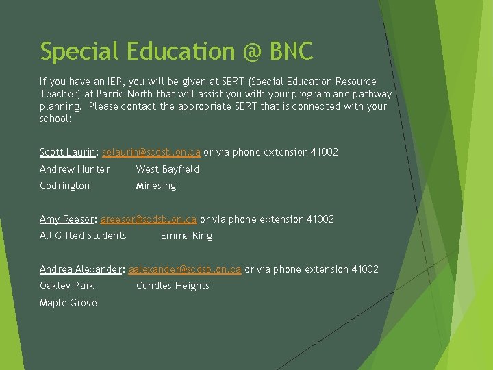 Special Education @ BNC If you have an IEP, you will be given at