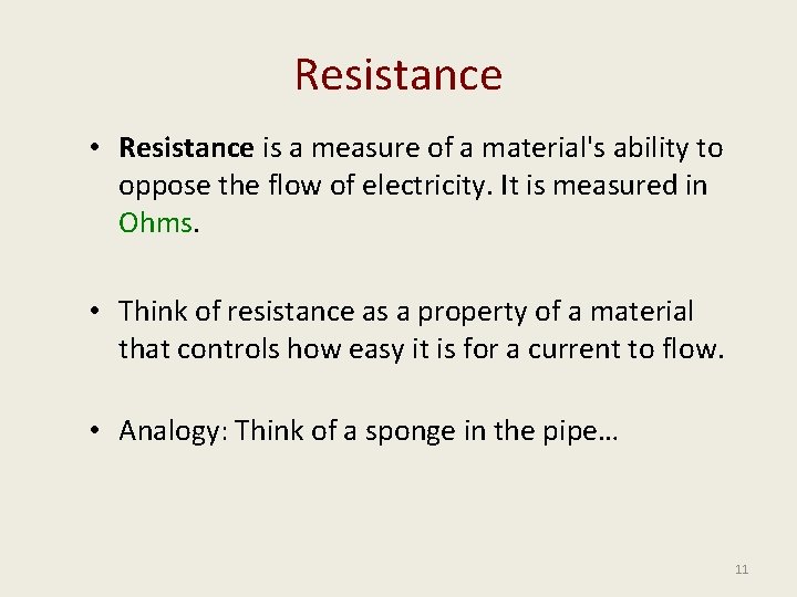 Resistance • Resistance is a measure of a material's ability to oppose the flow