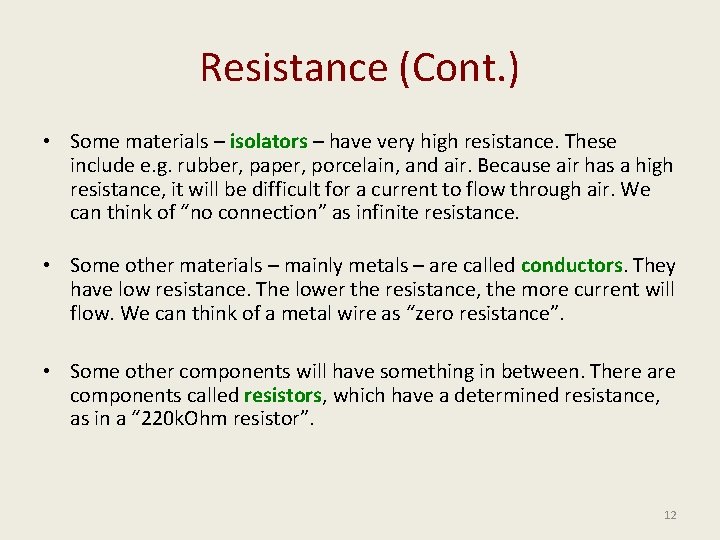 Resistance (Cont. ) • Some materials – isolators – have very high resistance. These
