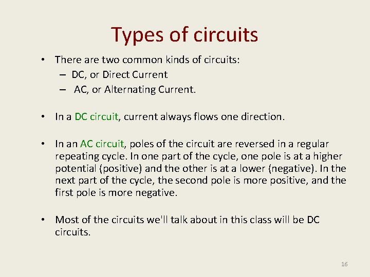 Types of circuits • There are two common kinds of circuits: – DC, or