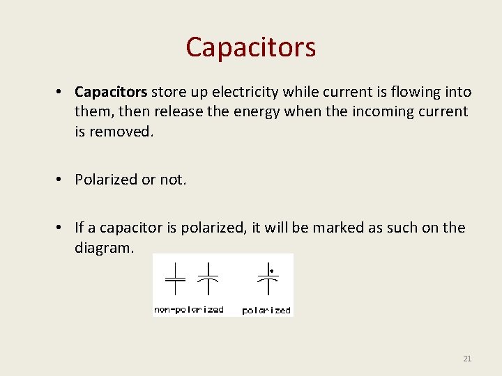 Capacitors • Capacitors store up electricity while current is flowing into them, then release