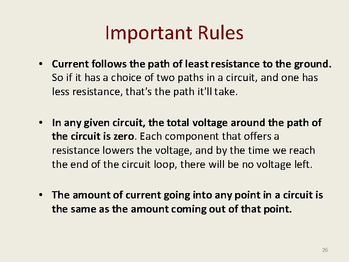 Important Rules • Current follows the path of least resistance to the ground. So