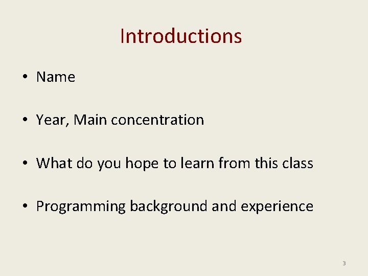 Introductions • Name • Year, Main concentration • What do you hope to learn