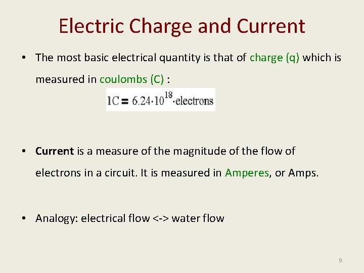 Electric Charge and Current • The most basic electrical quantity is that of charge