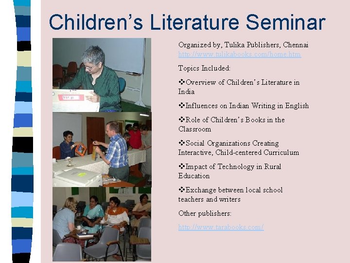 Children’s Literature Seminar Organized by, Tulika Publishers, Chennai http: //www. tulikabooks. com/home. htm Topics