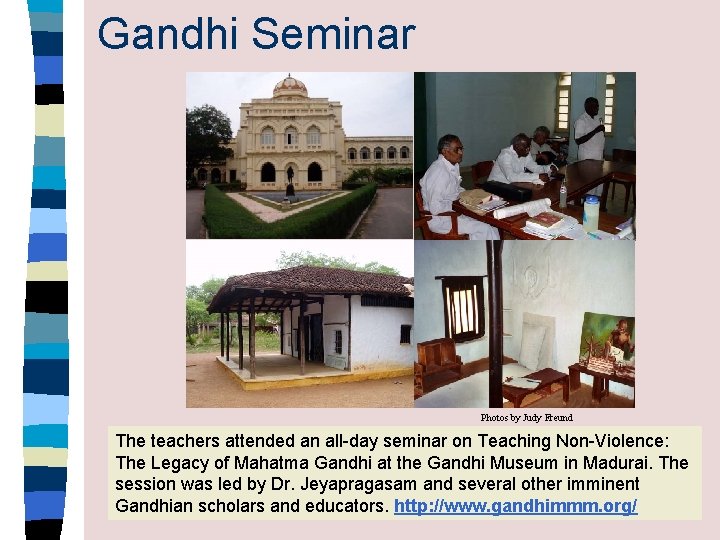 Gandhi Seminar Photos by Judy Freund The teachers attended an all-day seminar on Teaching