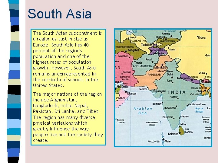 South Asia The South Asian subcontinent is a region as vast in size as
