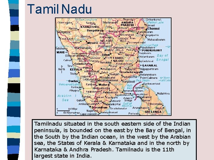 Tamil Nadu Tamilnadu situated in the south eastern side of the Indian peninsula, is