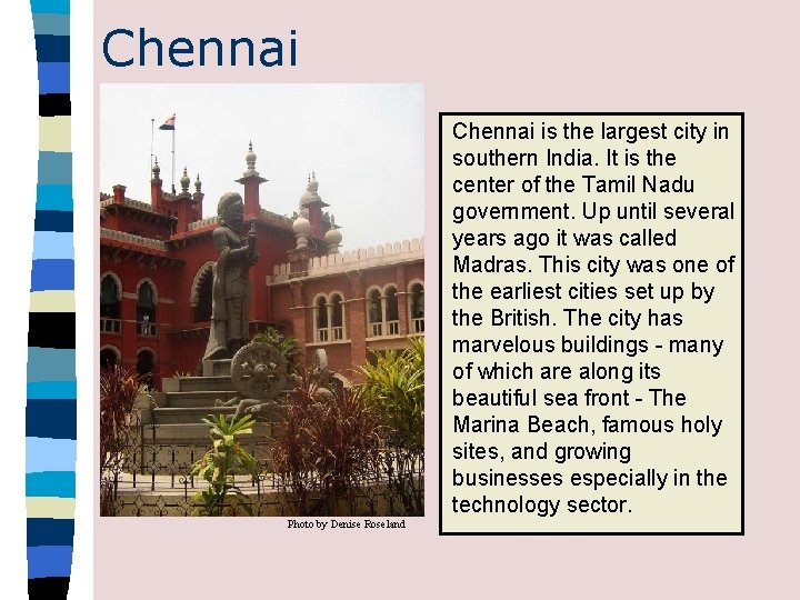 Chennai is the largest city in southern India. It is the center of the