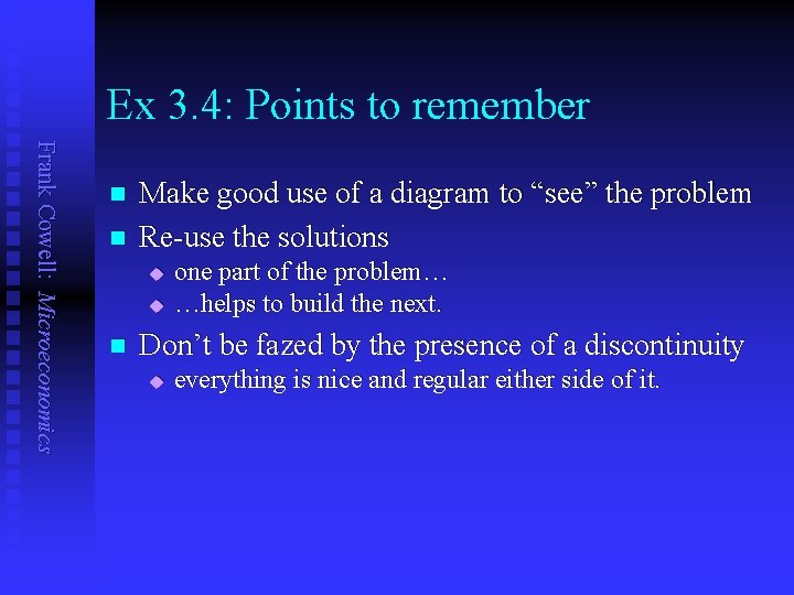 Ex 3. 4: Points to remember Frank Cowell: Microeconomics n n Make good use