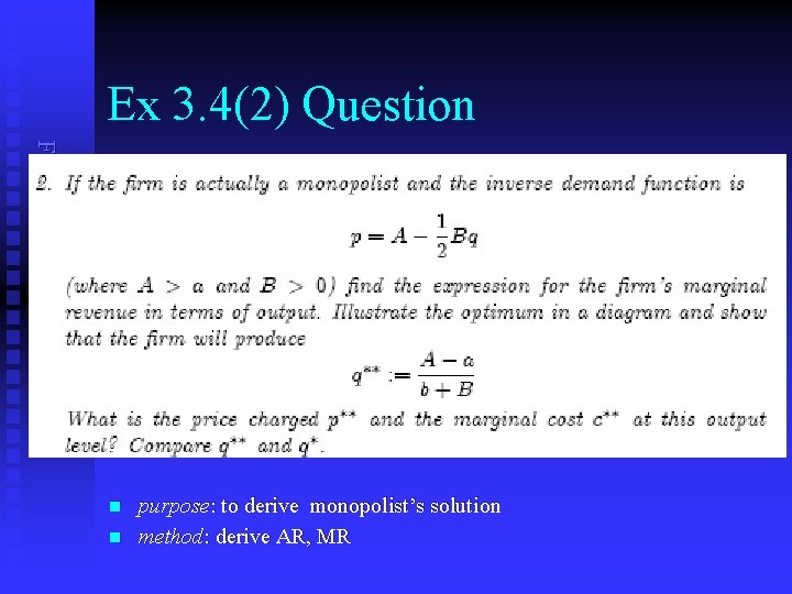 Ex 3. 4(2) Question Frank Cowell: Microeconomics n n purpose: to derive monopolist’s solution