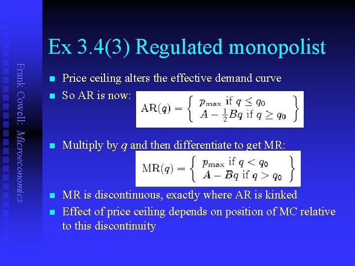 Ex 3. 4(3) Regulated monopolist Frank Cowell: Microeconomics n Price ceiling alters the effective