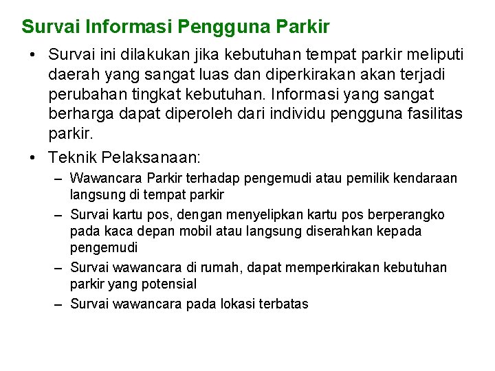 Survai Informasi Pengguna Parkir • Survai ini dilakukan jika kebutuhan tempat parkir meliputi daerah