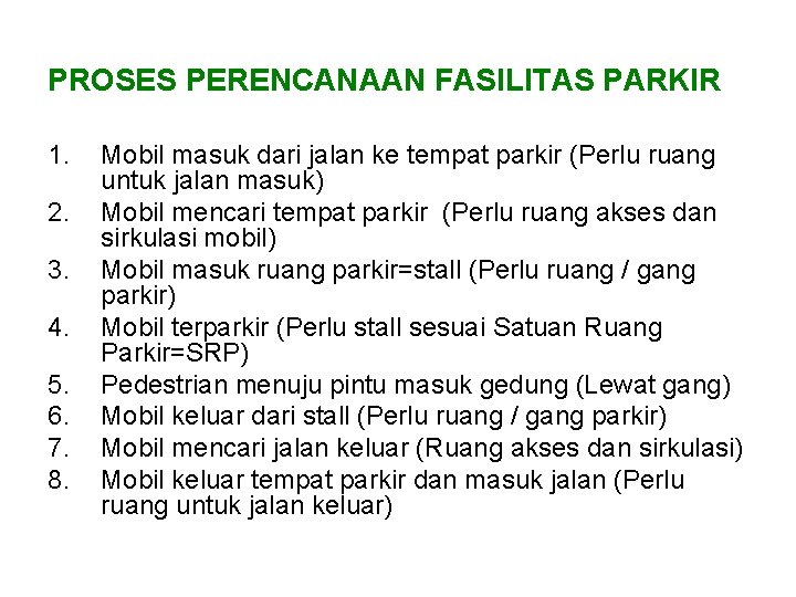 PROSES PERENCANAAN FASILITAS PARKIR 1. 2. 3. 4. 5. 6. 7. 8. Mobil masuk