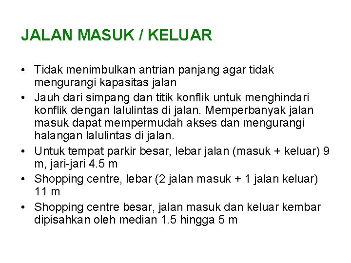JALAN MASUK / KELUAR • Tidak menimbulkan antrian panjang agar tidak mengurangi kapasitas jalan