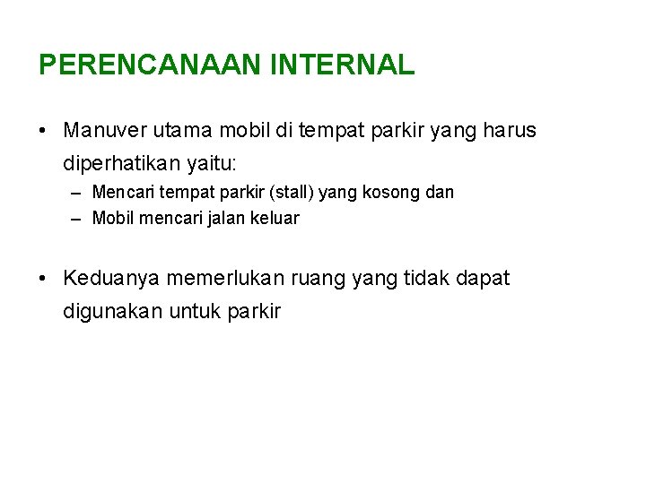 PERENCANAAN INTERNAL • Manuver utama mobil di tempat parkir yang harus diperhatikan yaitu: –