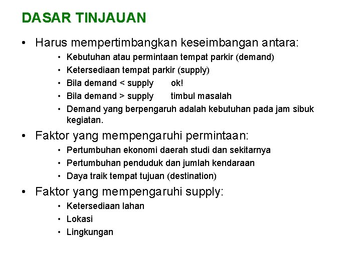 DASAR TINJAUAN • Harus mempertimbangkan keseimbangan antara: • • • Kebutuhan atau permintaan tempat