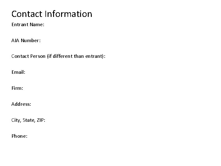 Contact Information Entrant Name: AIA Number: Contact Person (if different than entrant): Email: Firm: