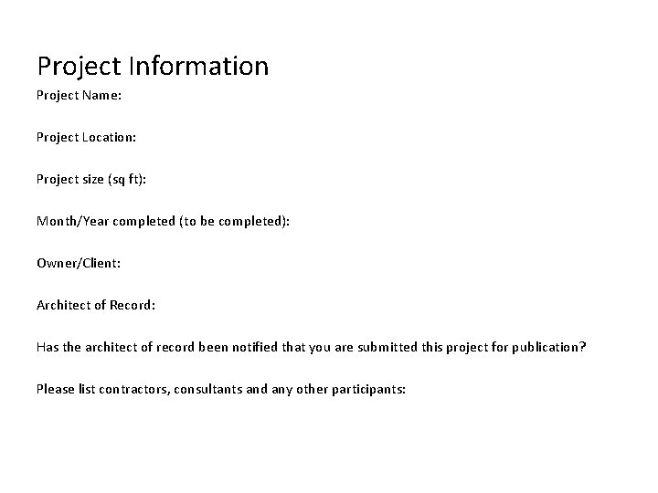 Project Information Project Name: Project Location: Project size (sq ft): Month/Year completed (to be