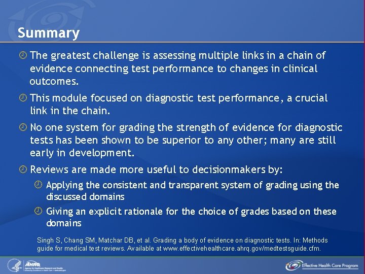 Summary The greatest challenge is assessing multiple links in a chain of evidence connecting