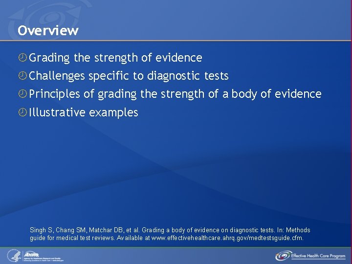 Overview Grading the strength of evidence Challenges specific to diagnostic tests Principles of grading