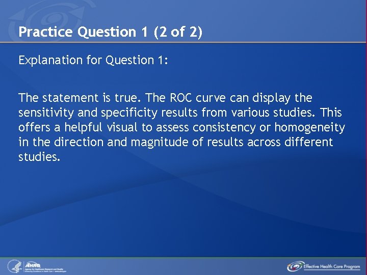 Practice Question 1 (2 of 2) Explanation for Question 1: The statement is true.