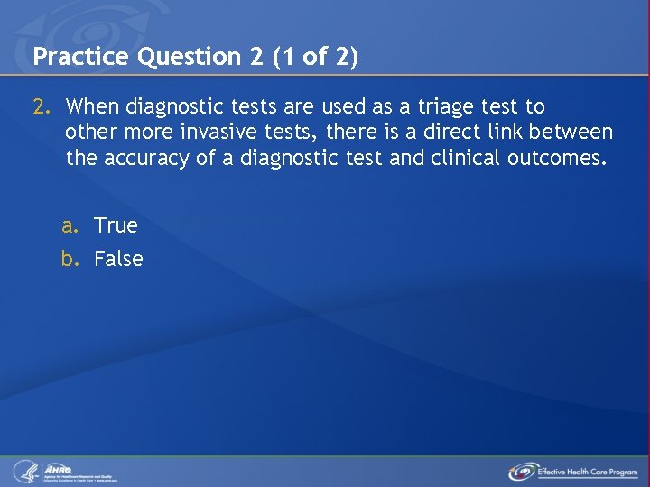 Practice Question 2 (1 of 2) 2. When diagnostic tests are used as a