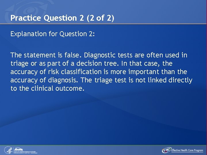Practice Question 2 (2 of 2) Explanation for Question 2: The statement is false.