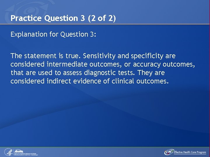 Practice Question 3 (2 of 2) Explanation for Question 3: The statement is true.