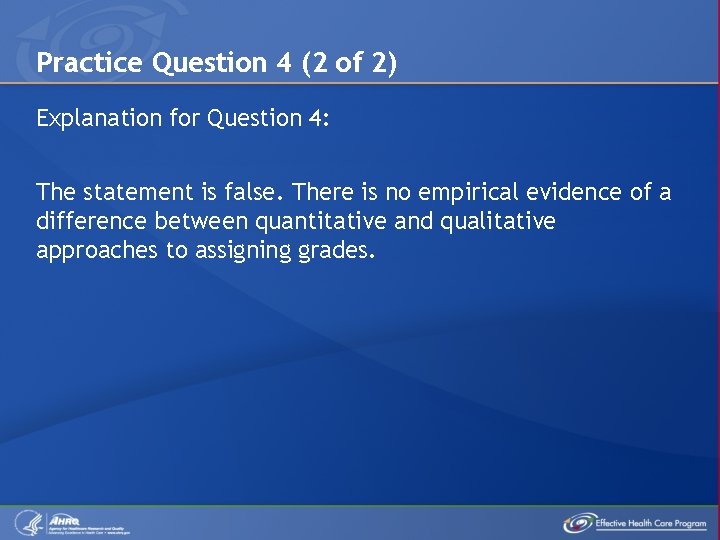 Practice Question 4 (2 of 2) Explanation for Question 4: The statement is false.