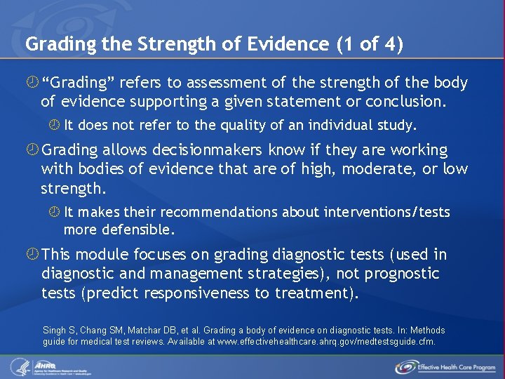 Grading the Strength of Evidence (1 of 4) “Grading” refers to assessment of the