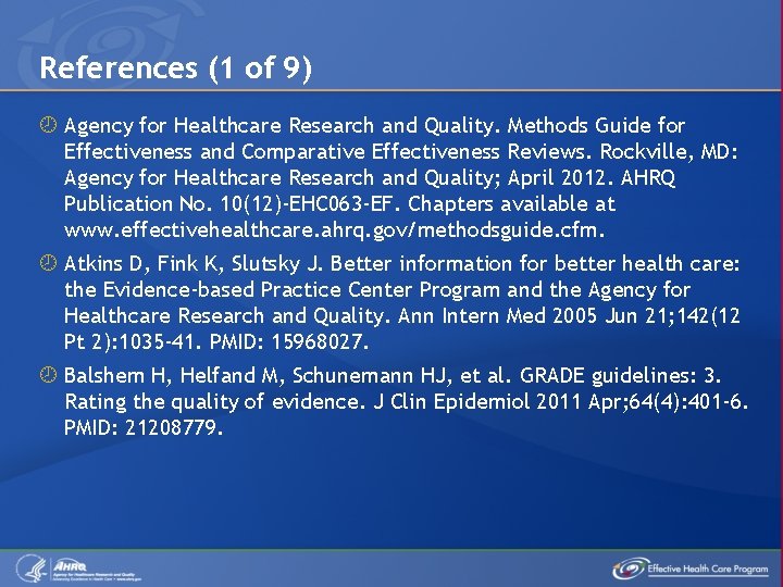 References (1 of 9) Agency for Healthcare Research and Quality. Methods Guide for Effectiveness