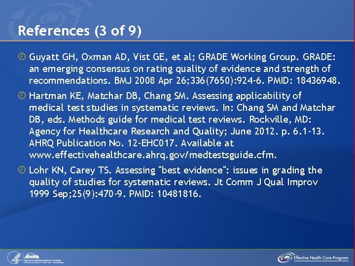 References (3 of 9) Guyatt GH, Oxman AD, Vist GE, et al; GRADE Working
