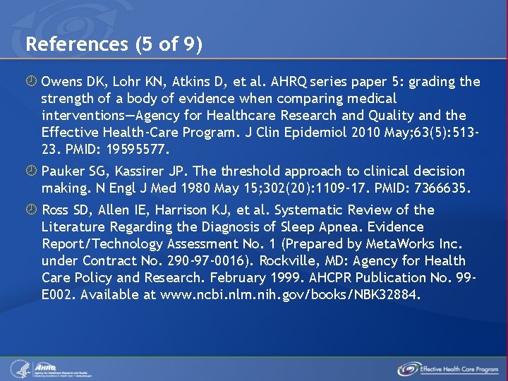 References (5 of 9) Owens DK, Lohr KN, Atkins D, et al. AHRQ series