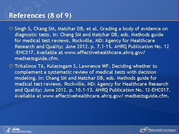 References (8 of 9) Singh S, Chang SM, Matchar DB, et al. Grading a