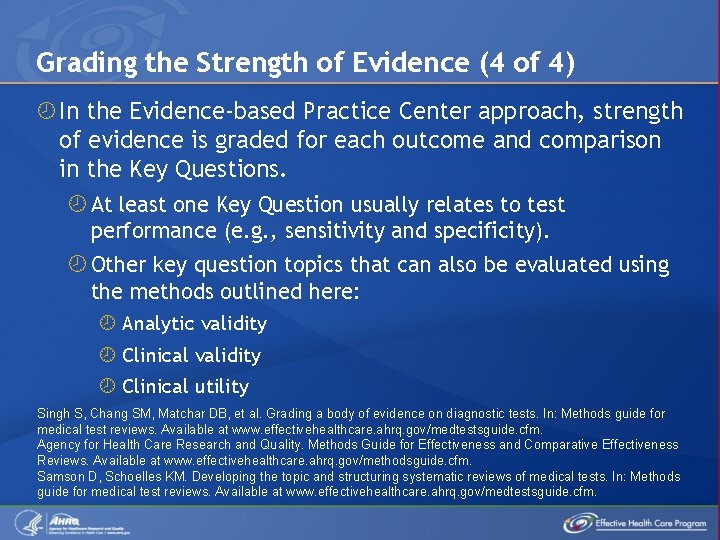 Grading the Strength of Evidence (4 of 4) In the Evidence-based Practice Center approach,