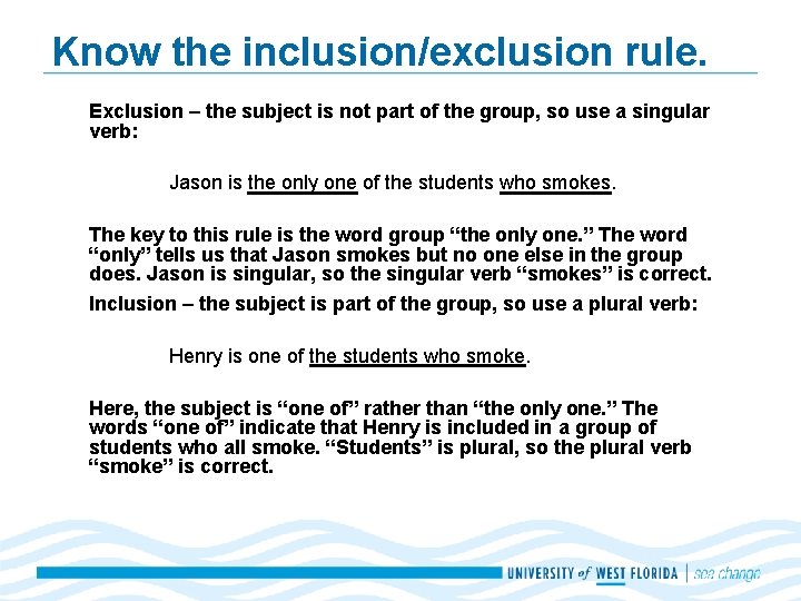 Know the inclusion/exclusion rule. Exclusion – the subject is not part of the group,