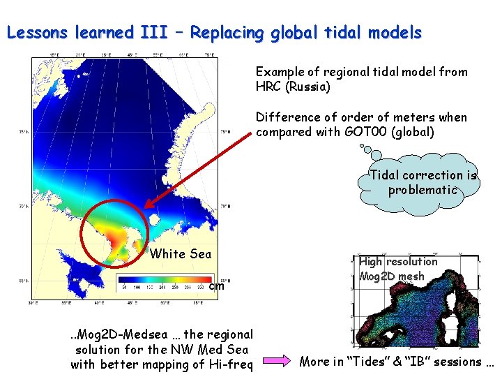 Lessons learned III – Replacing global tidal models Example of regional tidal model from
