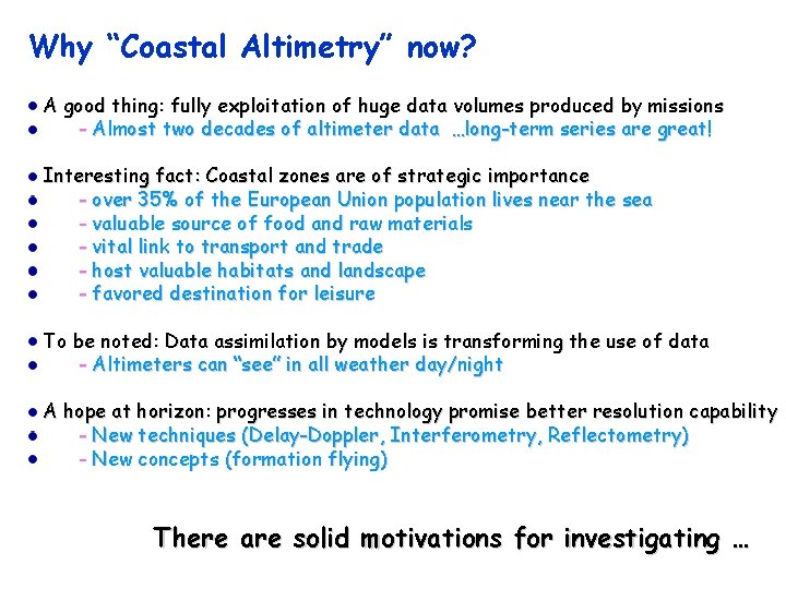 Why “Coastal Altimetry” now? A good thing: fully exploitation of huge data volumes produced