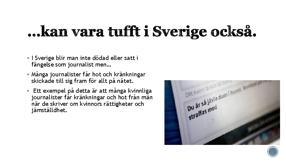 § I Sverige blir man inte dödad eller satt i fängelse som journalist men…