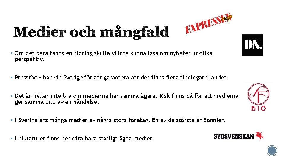 § Om det bara fanns en tidning skulle vi inte kunna läsa om nyheter