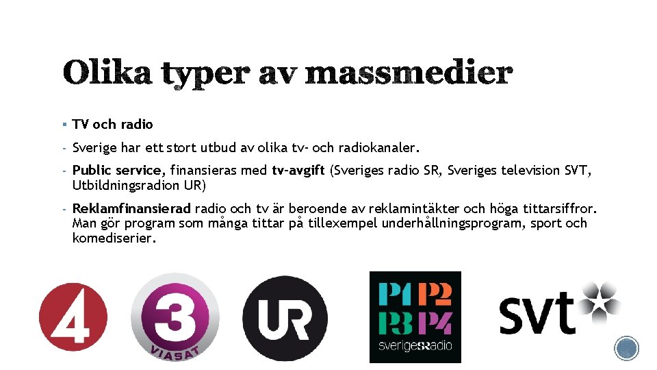 § TV och radio - Sverige har ett stort utbud av olika tv- och