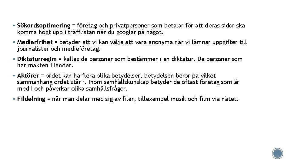§ Sökordsoptimering = företag och privatpersoner som betalar för att deras sidor ska komma