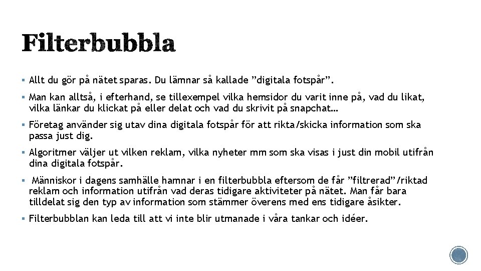 § Allt du gör på nätet sparas. Du lämnar så kallade ”digitala fotspår”. §