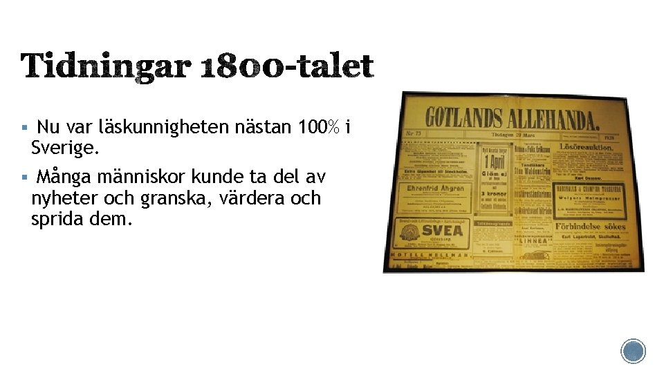 § Nu var läskunnigheten nästan 100% i Sverige. § Många människor kunde ta del